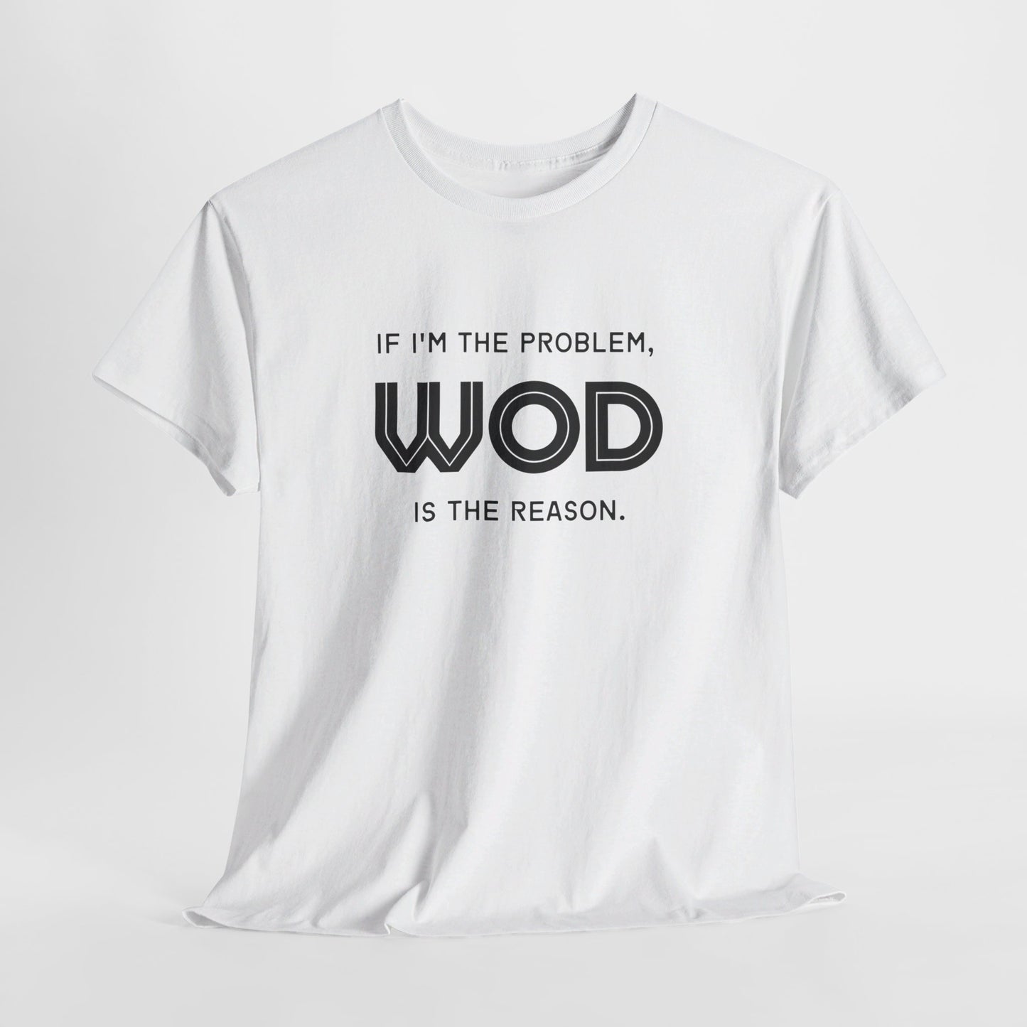 If I'm The Problem, WOD Is The Reason