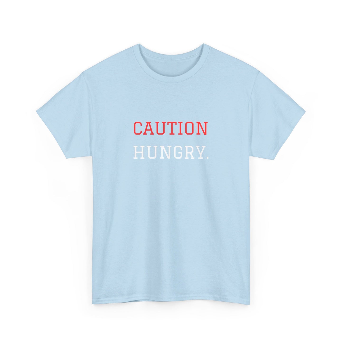 Caution Hungry